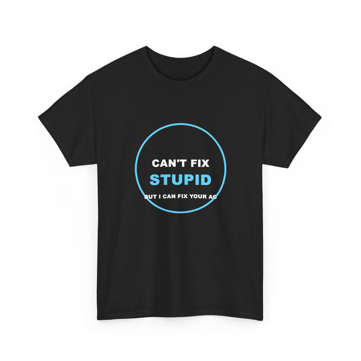 Can't Fix Stupid But I Can Fix Your AC Shirt