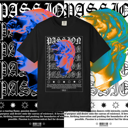 Passion Unisex Garment-Dyed T-Shirt, Graphic Tee for Art Lovers, Unique Casual Wear, Inspirational Fashion, Gift for Creatives